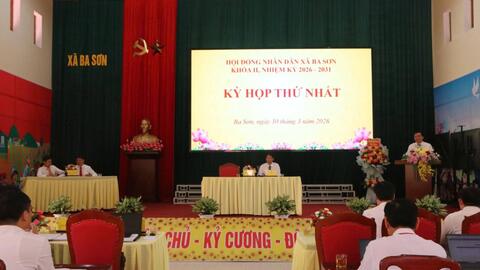 HĐND XÃ BA SƠN TỔ CHỨC KỲ HỌP THỨ NHẤT NHIỆM KỲ 2026 – 2031